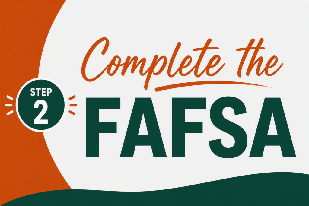 Step 2: Complete the FAFSA